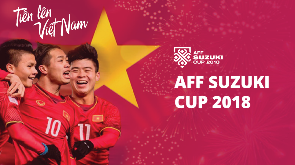 AFF SUZUKI CUP 2018 VÀ CÁC CHIẾN DỊCH MARKETING "BẮT TREND THẦN TỐC"