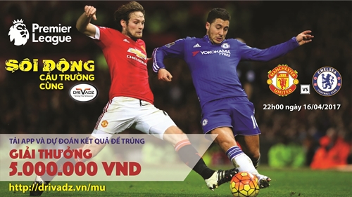 [SÔI ĐỘNG CẦU TRƯỜNG CÙNG DRIVADZ ĐỢT 14] MAN UNITED ĐẠI CHIẾN CHELSEA – THƯỞNG NÓNG 5,000,000VNĐ KHI DỰ ĐOÁN CHÍNH XÁC CÙNG DRIVADZ