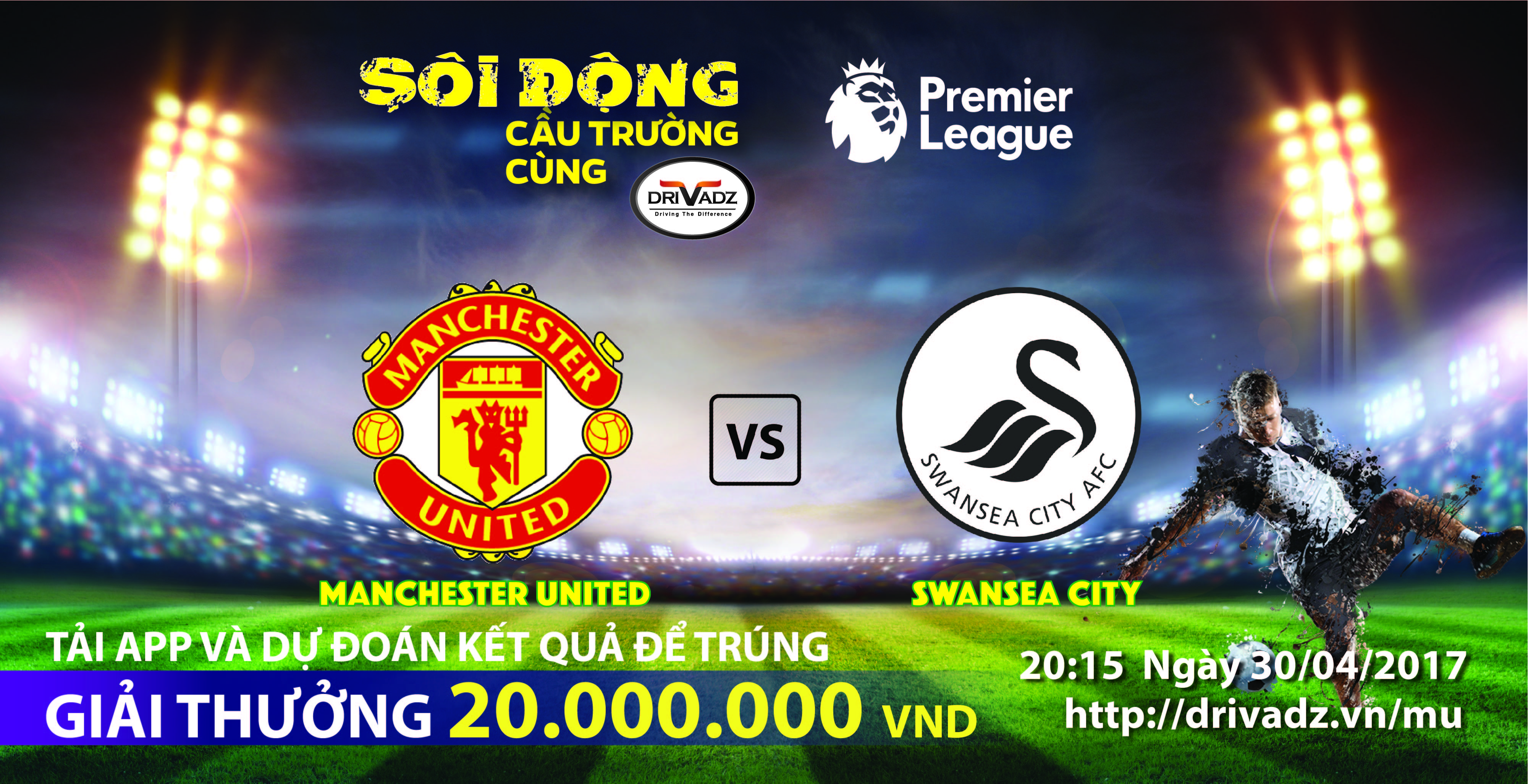 [SÔI ĐỘNG CẦU TRƯỜNG CÙNG DRIVADZ ĐỢT 17] ĐÈ BẸP SWANSEA, MAN UTD SẼ VƯỢT LÊN TOP4? – GỬI NGAY DỰ ĐOÁN ĐỂ CHẮC CHẮN CƠ HỘI TRÚNG GIẢI THƯỞNG 20,000,000VNĐ