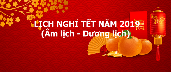 THÔNG BÁO LỊCH NGHỈ TẾT NGUYÊN ĐÁN KỶ HỢI NĂM 2019