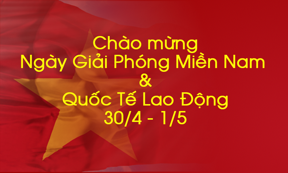 THÔNG BÁO LỊCH NGHỈ LỄ 30/4 - 1/5/2019