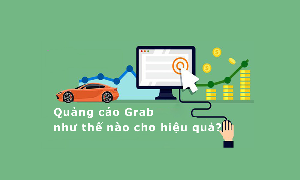 Quảng cáo Grab như thế nào cho hiệu quả?